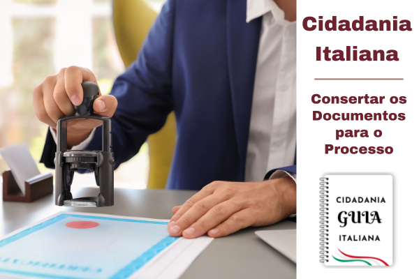 Consertar Documentos Para o Processo de Cidadania Italiana